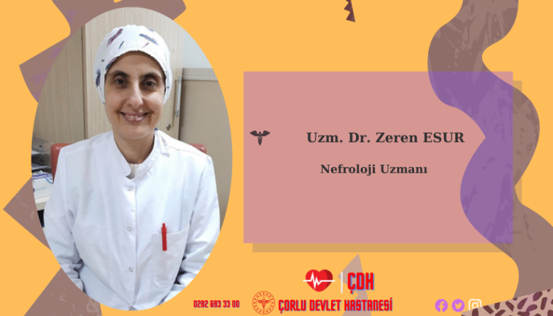 Nefroloji Yan Dal Uzmanı Dr. Zeren Esur hasta kabulü yapmaktadır.